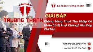 Không Đóng Thuế Thu Nhập Cá Nhân Có Bị Phạt Không? Giải Đáp Chi Tiết