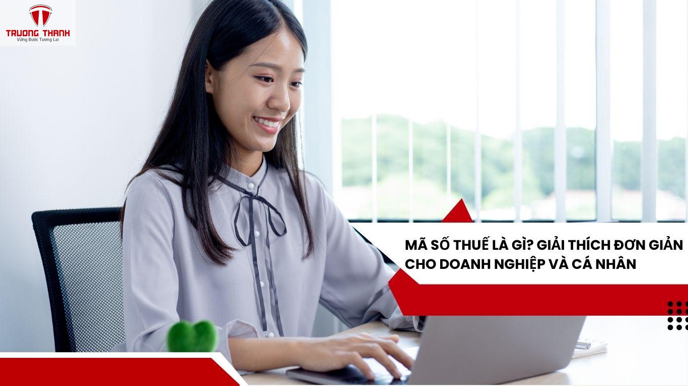 Mã Số Thuế Là Gì? Giải Thích Đơn Giản Cho Doanh Nghiệp Và Cá Nhân
