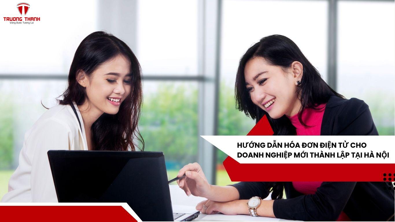 Hướng Dẫn Hóa Đơn Điện Tử Cho Doanh Nghiệp Mới Thành Lập Tại Hà Nội