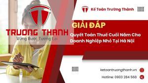 Quyết Toán Thuế Cuối Năm Cho Doanh Nghiệp Nhỏ Tại Hà Nội