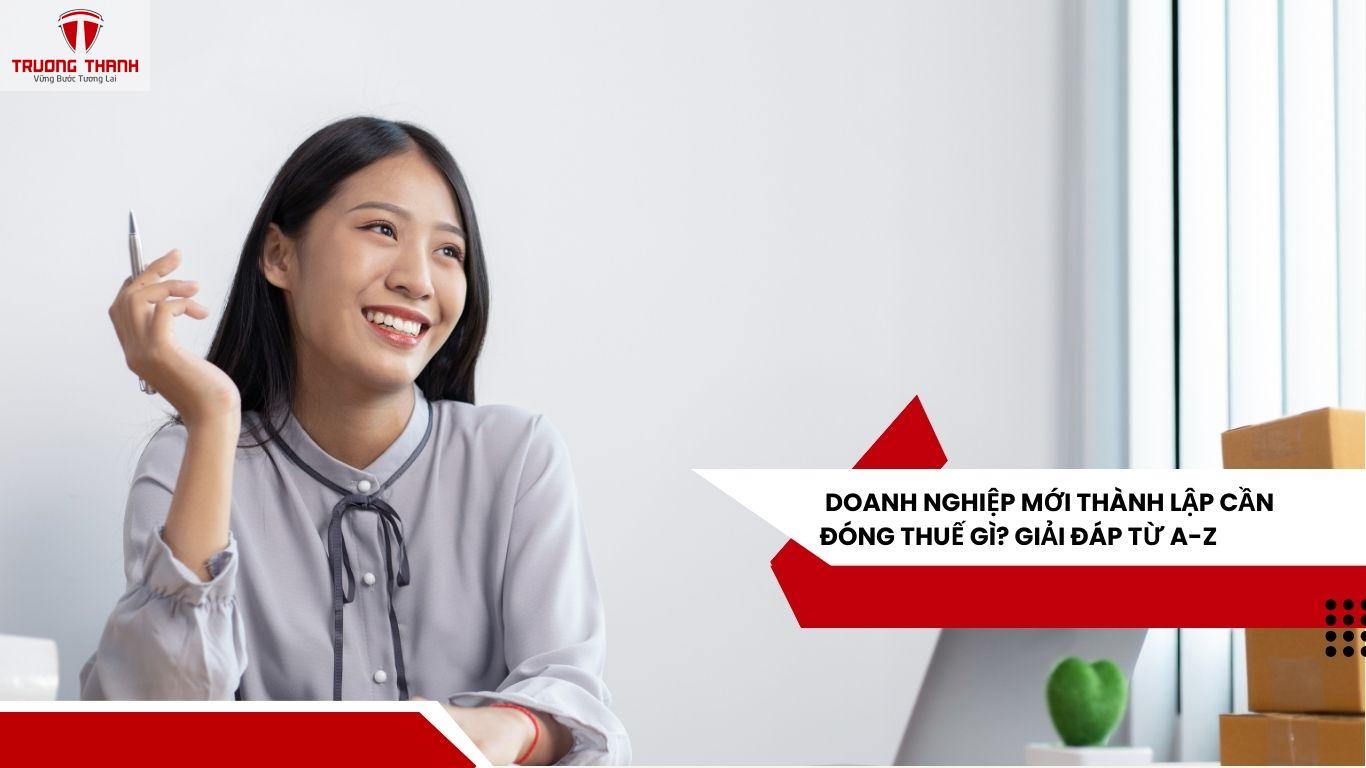 Doanh Nghiệp Mới Thành Lập Cần Đóng Thuế Gì? Giải Đáp Từ A-Z