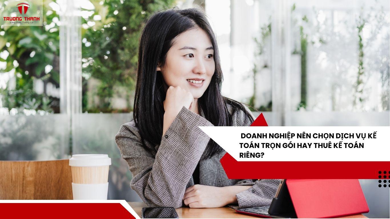 Doanh Nghiệp Nên Chọn Dịch Vụ Kế Toán Trọn Gói Hay Thuê Kế Toán Riêng?