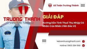 Hướng Dẫn Tính Thuế Thu Nhập Cá Nhân Của Nhân Viên Bảo Vệ