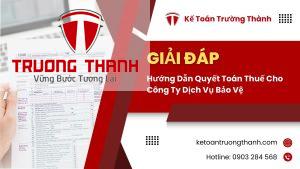 Hướng Dẫn Quyết Toán Thuế Cho Công Ty Dịch Vụ Bảo Vệ