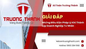 Những Điều Kiện Pháp Lý Khi Thành Lập Doanh Nghiệp Tư Nhân