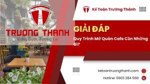 Quy Trình Mở Quán Cafe Cần Những Gì?