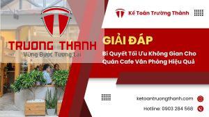 Bí Quyết Tối Ưu Không Gian Cho Quán Cafe Văn Phòng Hiệu Quả
