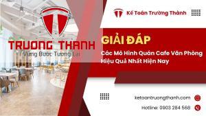 Các Mô Hình Quán Cafe Văn Phòng Hiệu Quả Nhất Hiện Nay
