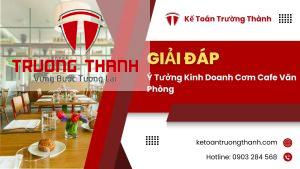 Ý Tưởng Kinh Doanh Cơm Cafe Văn Phòng