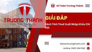 Cách Tính Thuế Xuất Nhập Khẩu Chi Tiết