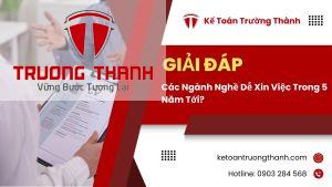Các Ngành Nghề Dễ Xin Việc Trong 5 Năm Tới?
