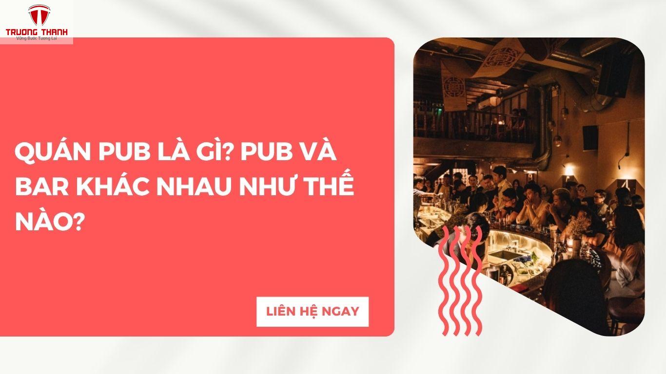 Quán Pub Là Gì? Pub Và Bar Khác Nhau Như Thế Nào?