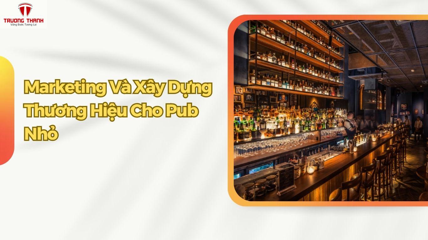 Kinh Nghiệm Mở Quán Pub Nhỏ Nhưng Vẫn Kiếm Bộn Tiền
