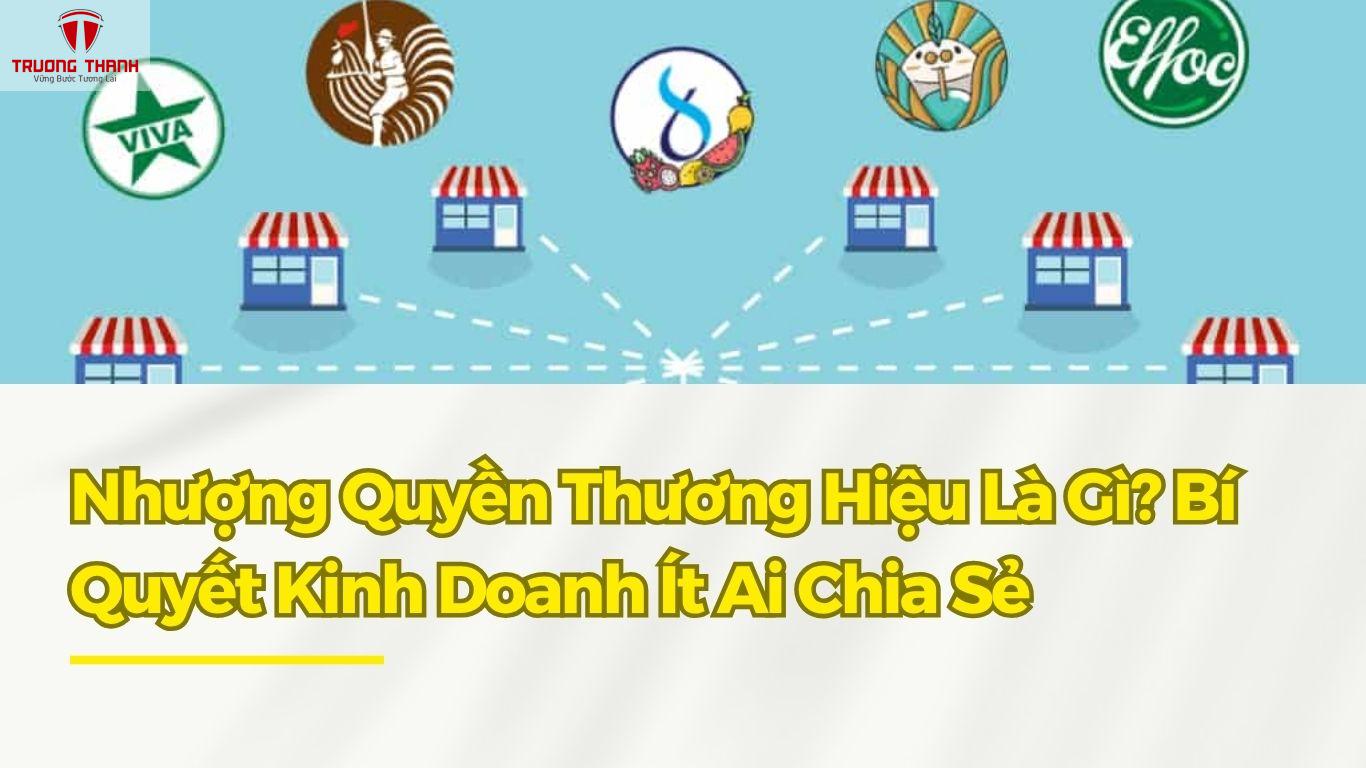 Nhượng Quyền Thương Hiệu Là Gì? Bí Quyết Kinh Doanh Ít Ai Chia Sẻ