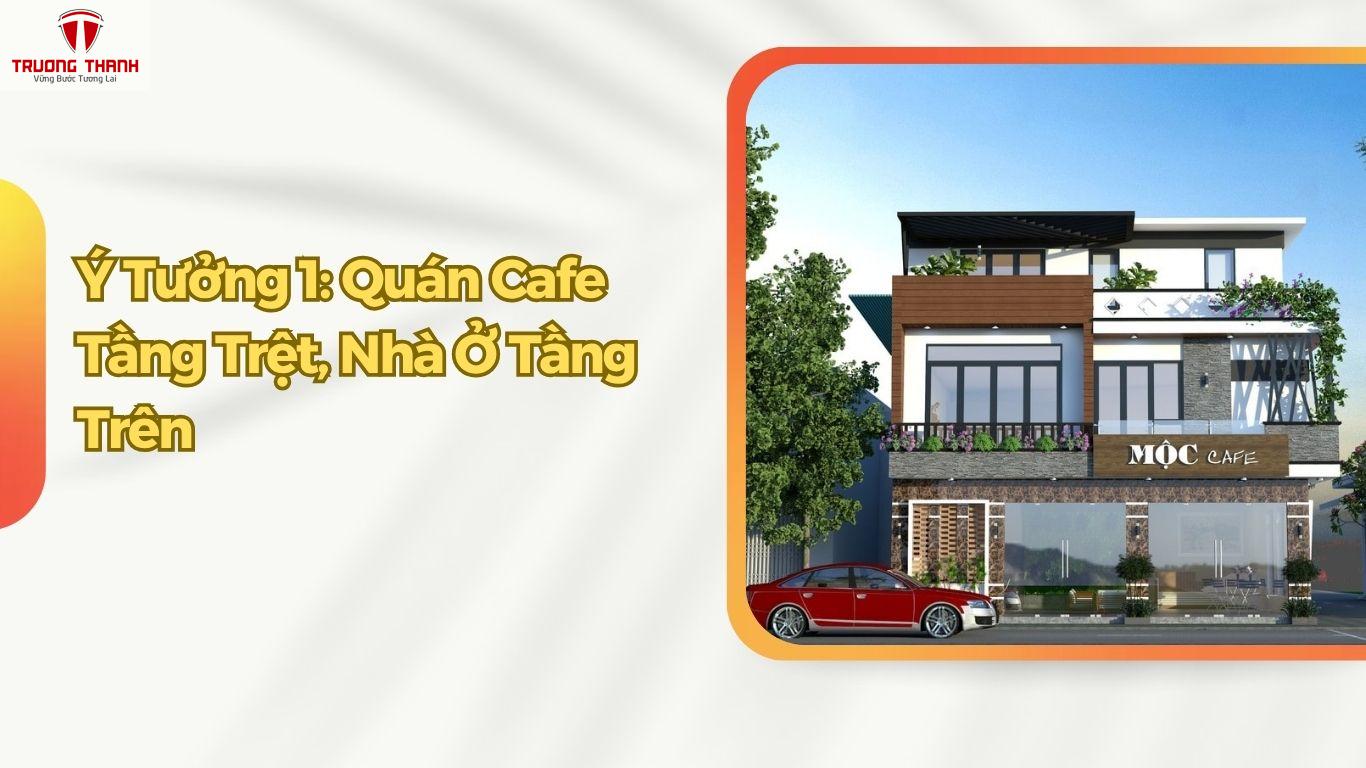 Bật Mí 5 Ý Tưởng Mô Hình Quán Cafe Kết Hợp Nhà Ở