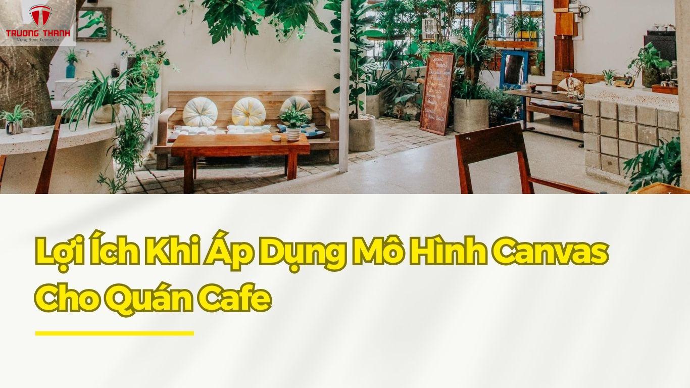 Mô Hình Canvas Quán Cafe: 7 Bước Xây Dựng Kế Hoạch Kinh Doanh Hiệu Quả