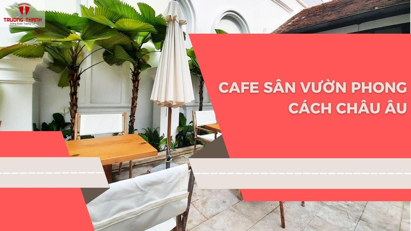 Tổng Hợp 15+ Mô Hình Quán Cafe Sân Vườn Đơn Giản, Đẹp Và Thu Hút Khách