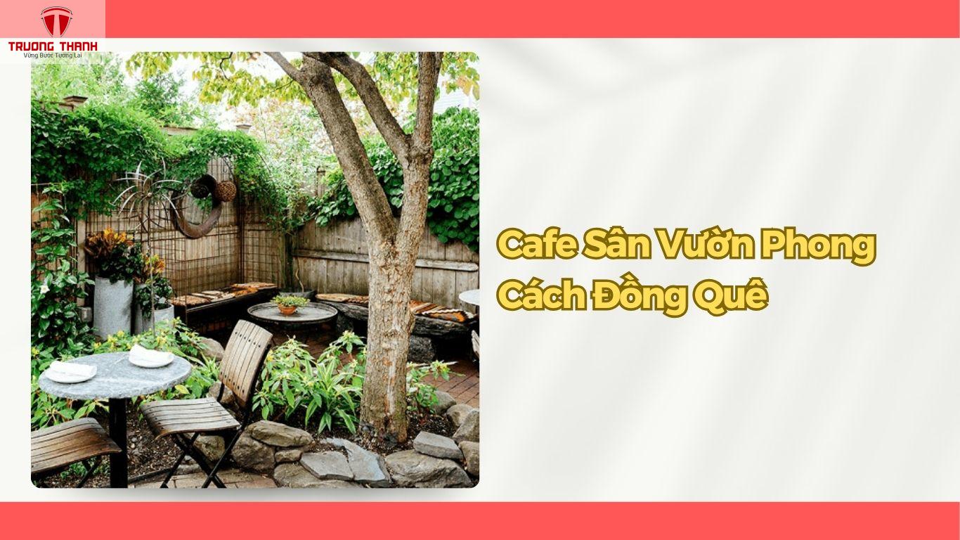 Tổng Hợp 15+ Mô Hình Quán Cafe Sân Vườn Đơn Giản, Đẹp Và Thu Hút Khách