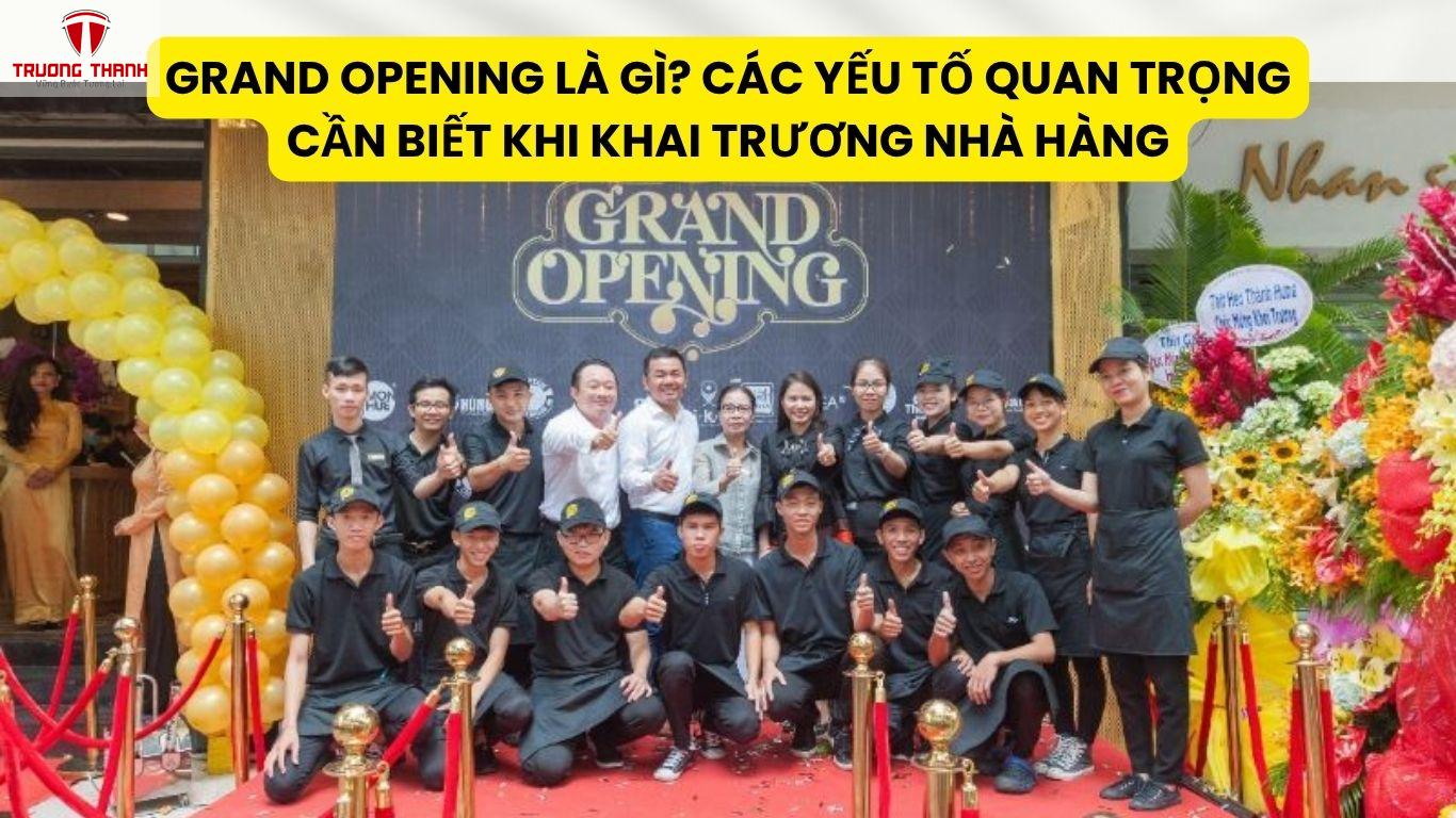 Grand Opening Là Gì? Các Yếu Tố Quan Trọng Cần Biết Khi Khai Trương Nhà Hàng