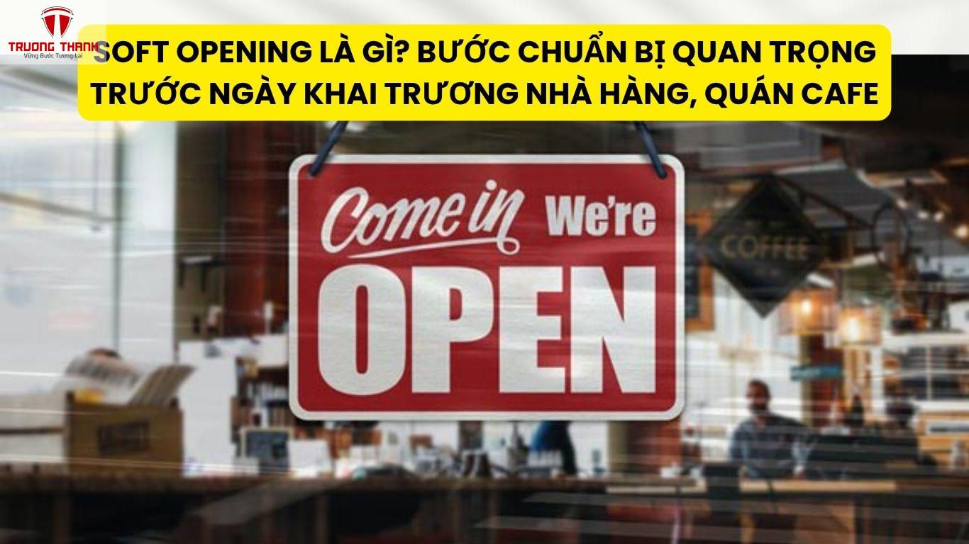 Soft Opening Là Gì? Bước Chuẩn Bị Quan Trọng Trước Ngày Khai Trương Nhà Hàng, Quán Cafe