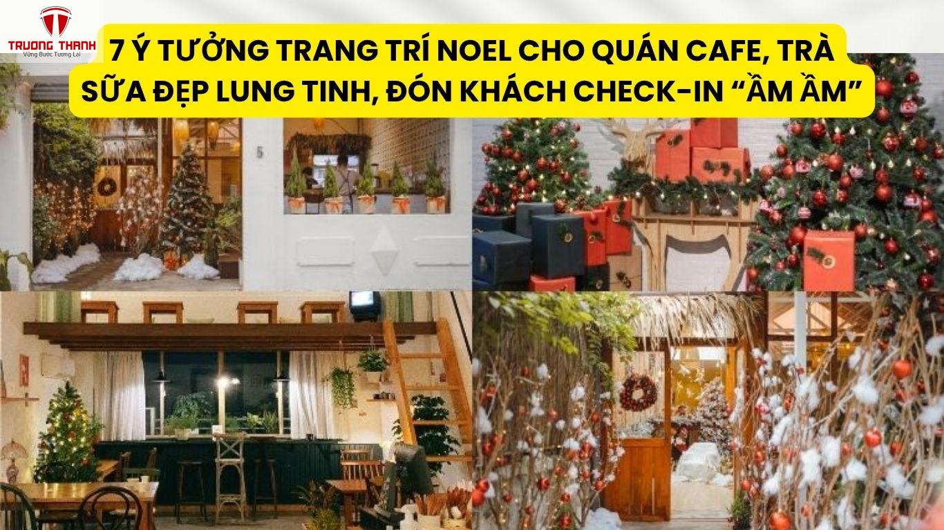 7 Ý Tưởng Trang Trí Noel Cho Quán Cafe, Trà Sữa Đẹp Lung Tinh, Đón Khách Check-In “Ầm Ầm”