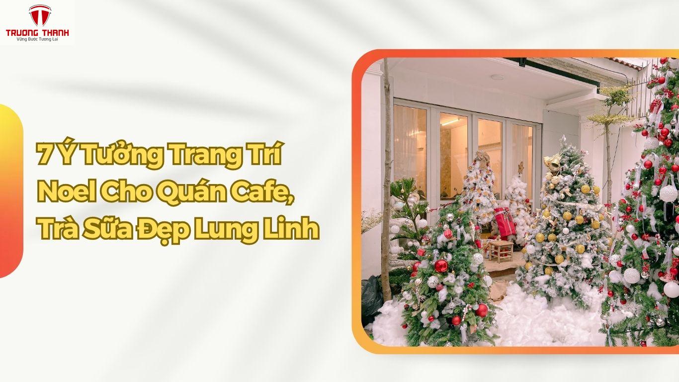 7 Ý Tưởng Trang Trí Noel Cho Quán Cafe, Trà Sữa Đẹp Lung Tinh, Đón Khách Check-In “Ầm Ầm”