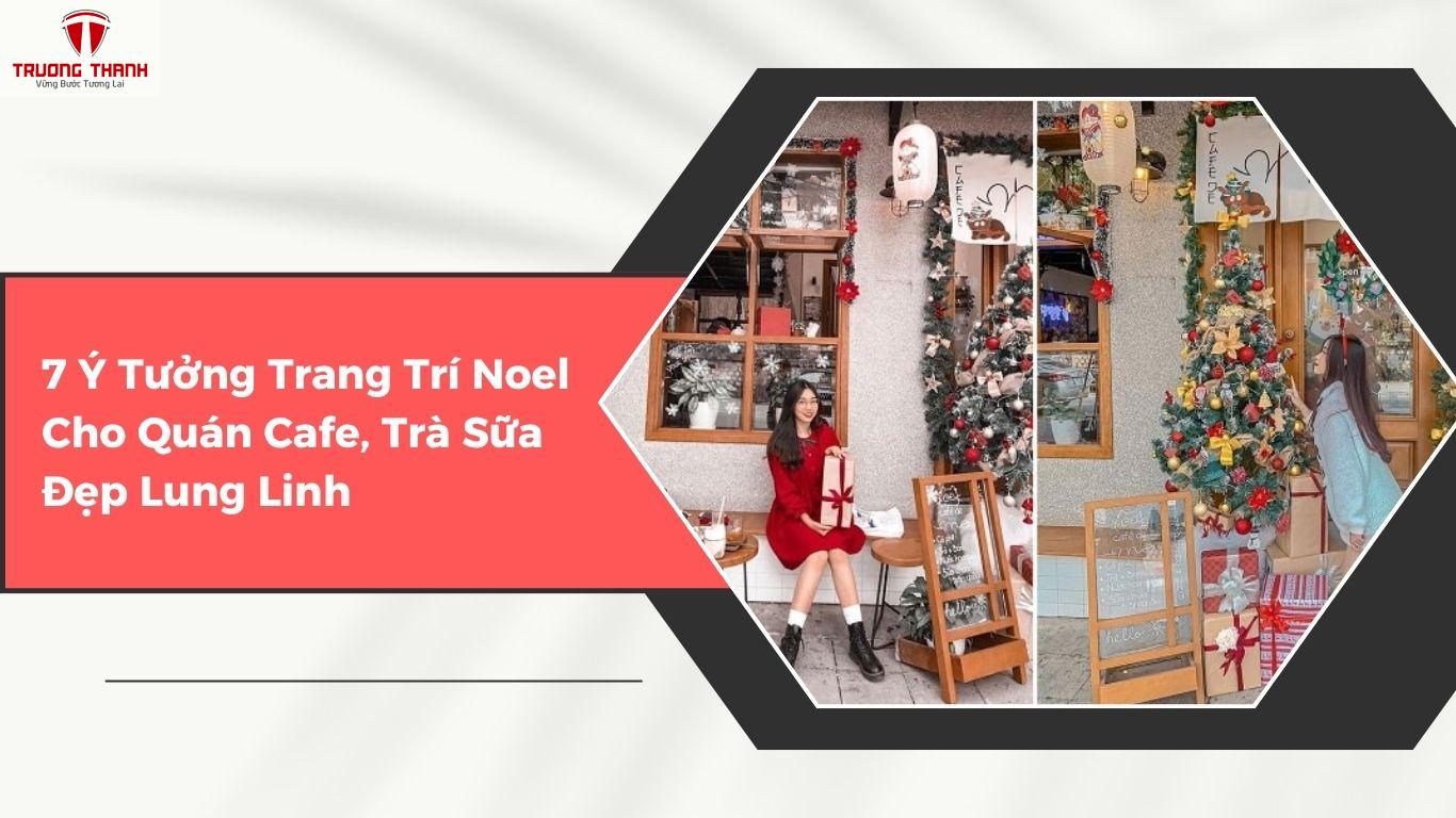 7 Ý Tưởng Trang Trí Noel Cho Quán Cafe, Trà Sữa Đẹp Lung Tinh, Đón Khách Check-In “Ầm Ầm”