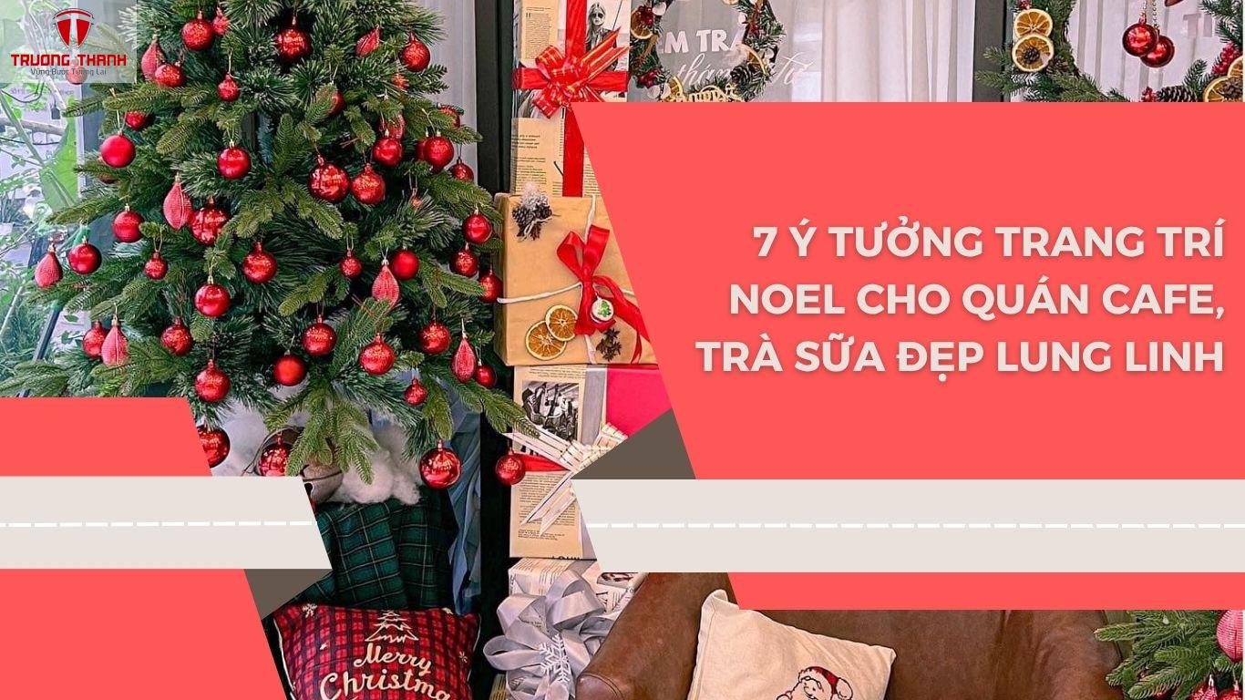 7 Ý Tưởng Trang Trí Noel Cho Quán Cafe, Trà Sữa Đẹp Lung Tinh, Đón Khách Check-In “Ầm Ầm”