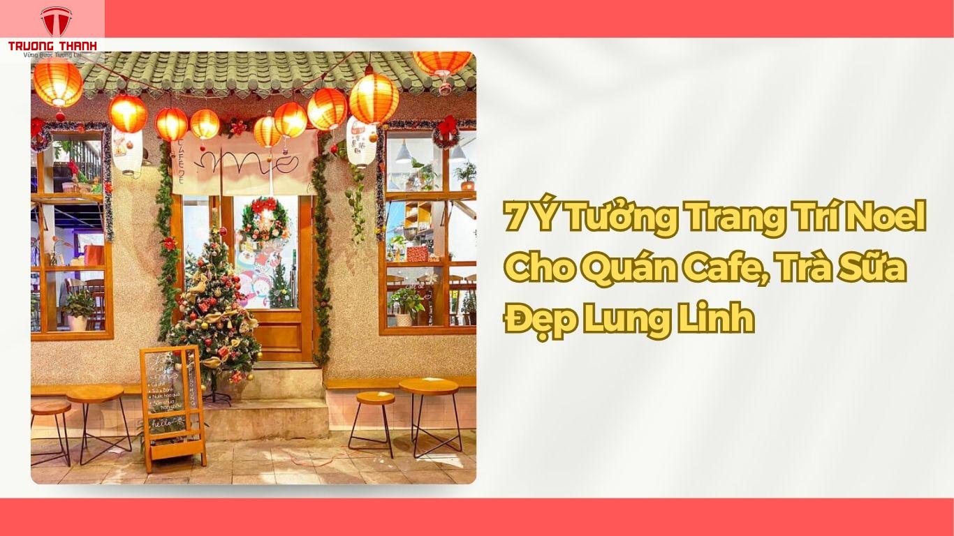 7 Ý Tưởng Trang Trí Noel Cho Quán Cafe, Trà Sữa Đẹp Lung Tinh, Đón Khách Check-In “Ầm Ầm”