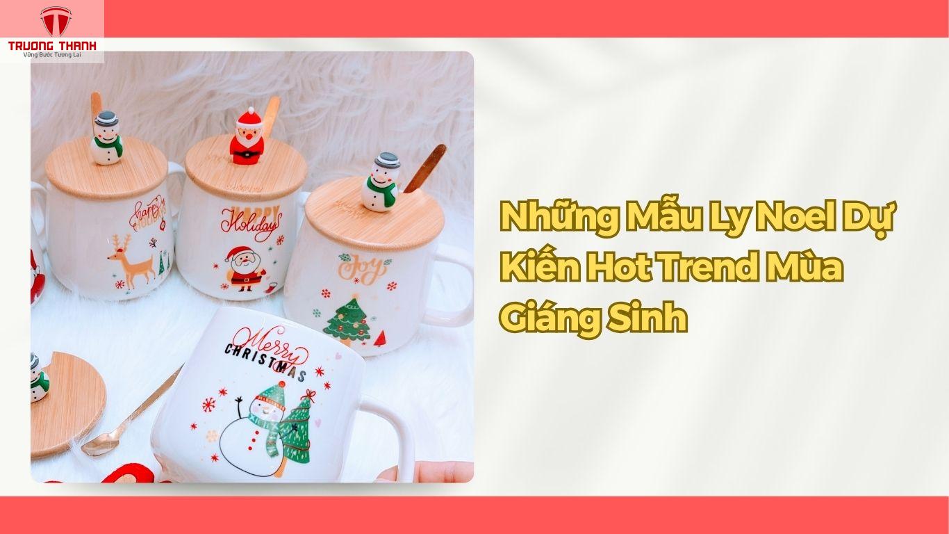 Những Mẫu Ly Noel Dự Kiến Sẽ Hot Trend Mùa Giáng Sinh