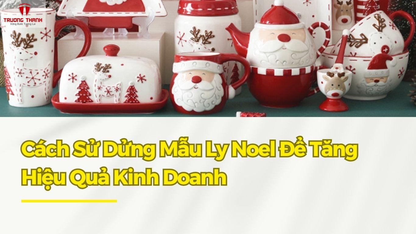 Những Mẫu Ly Noel Dự Kiến Sẽ Hot Trend Mùa Giáng Sinh