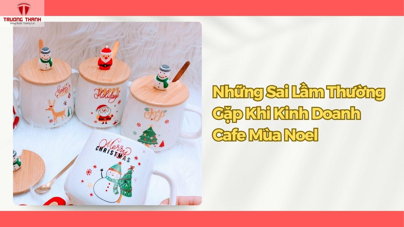 Mẹo Kinh Doanh Cafe Noel Hiệu Quả, Doanh Thu Tăng Gấp Bội