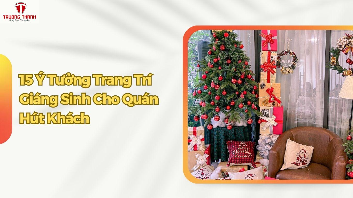 15 Ý Tưởng Trang Trí Giáng Sinh Cho Quán Cafe, Nhà Hàng, Quán Ăn Lung Linh Hút Khách
