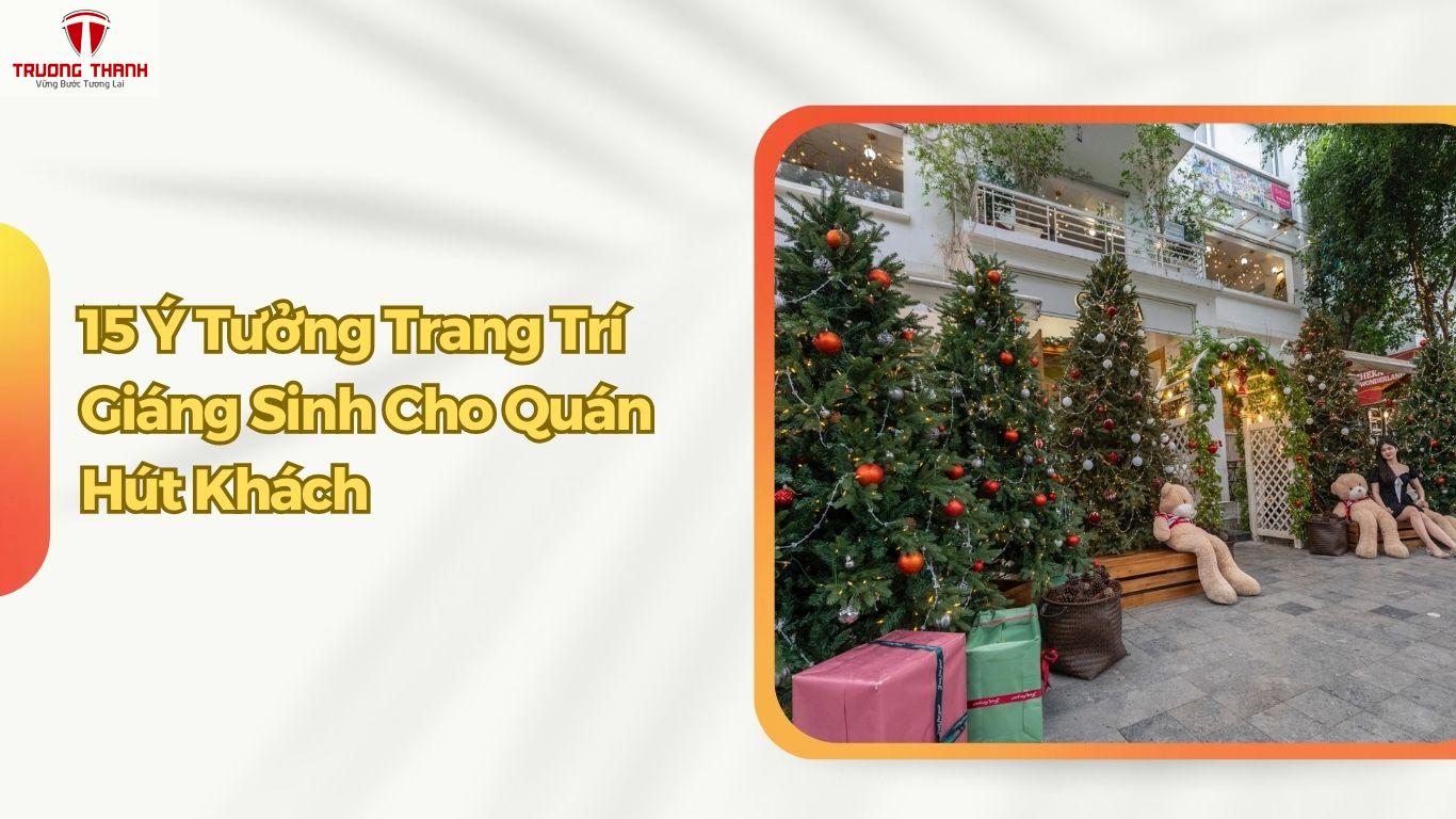 15 Ý Tưởng Trang Trí Giáng Sinh Cho Quán Cafe, Nhà Hàng, Quán Ăn Lung Linh Hút Khách