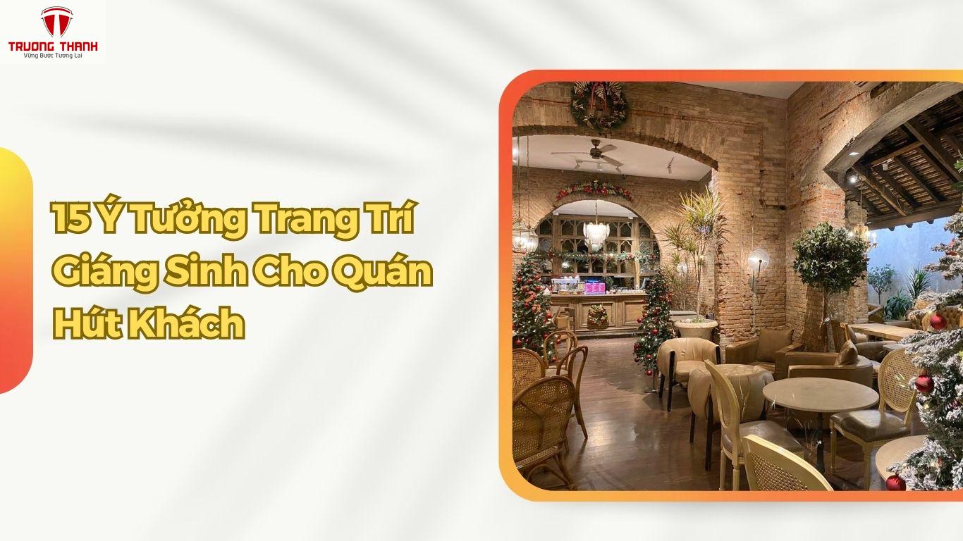 15 Ý Tưởng Trang Trí Giáng Sinh Cho Quán Cafe, Nhà Hàng, Quán Ăn Lung Linh Hút Khách