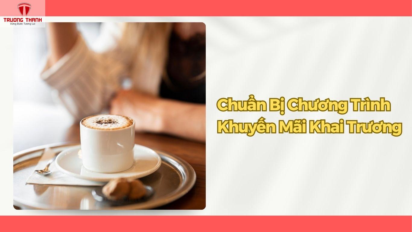 Khai Trương Quán Cafe Cần Chuẩn Bị Gì Để Kinh Doanh Suôn Sẻ?