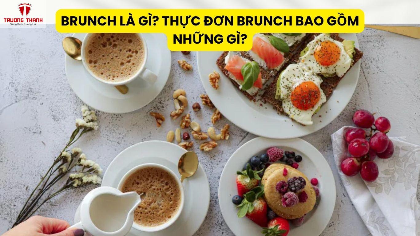 Brunch Là Gì? Thực Đơn Brunch Bao Gồm Những Gì?