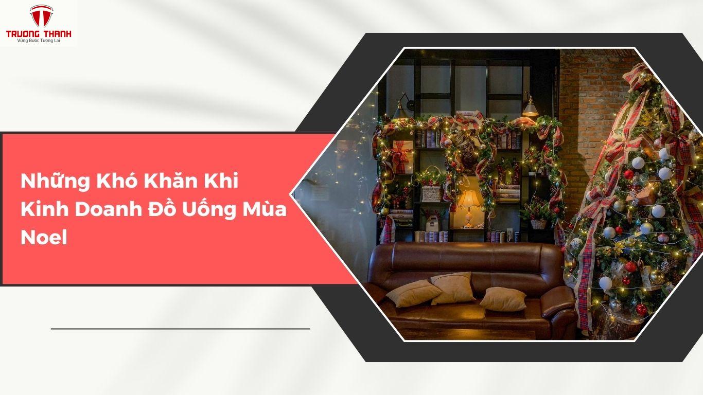 Những Thuận Lợi Và Khó Khăn Khi Kinh Doanh Đồ Uống Vào Mùa Noel