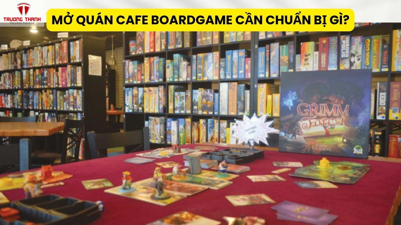 Mở Quán Cafe Boardgame Cần Chuẩn Bị Gì?