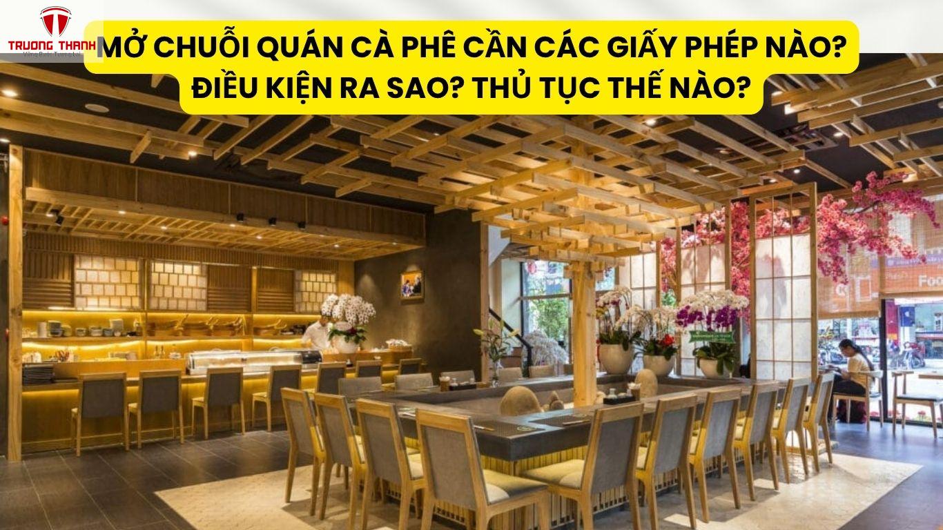 Mở chuỗi quán cà phê cần các giấy phép nào? Điều kiện ra sao? Thủ tục thế nào?