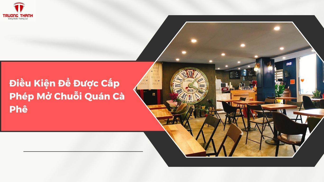 Mở chuỗi quán cà phê cần các giấy phép nào? Điều kiện ra sao? Thủ tục thế nào?