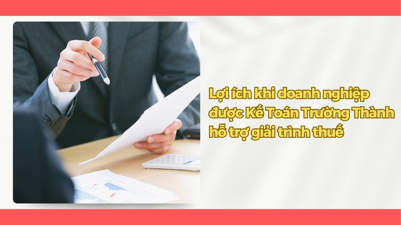 Kế Toán Trường Thành Có Hỗ Trợ Giải Trình Với Cơ Quan Thuế Không?