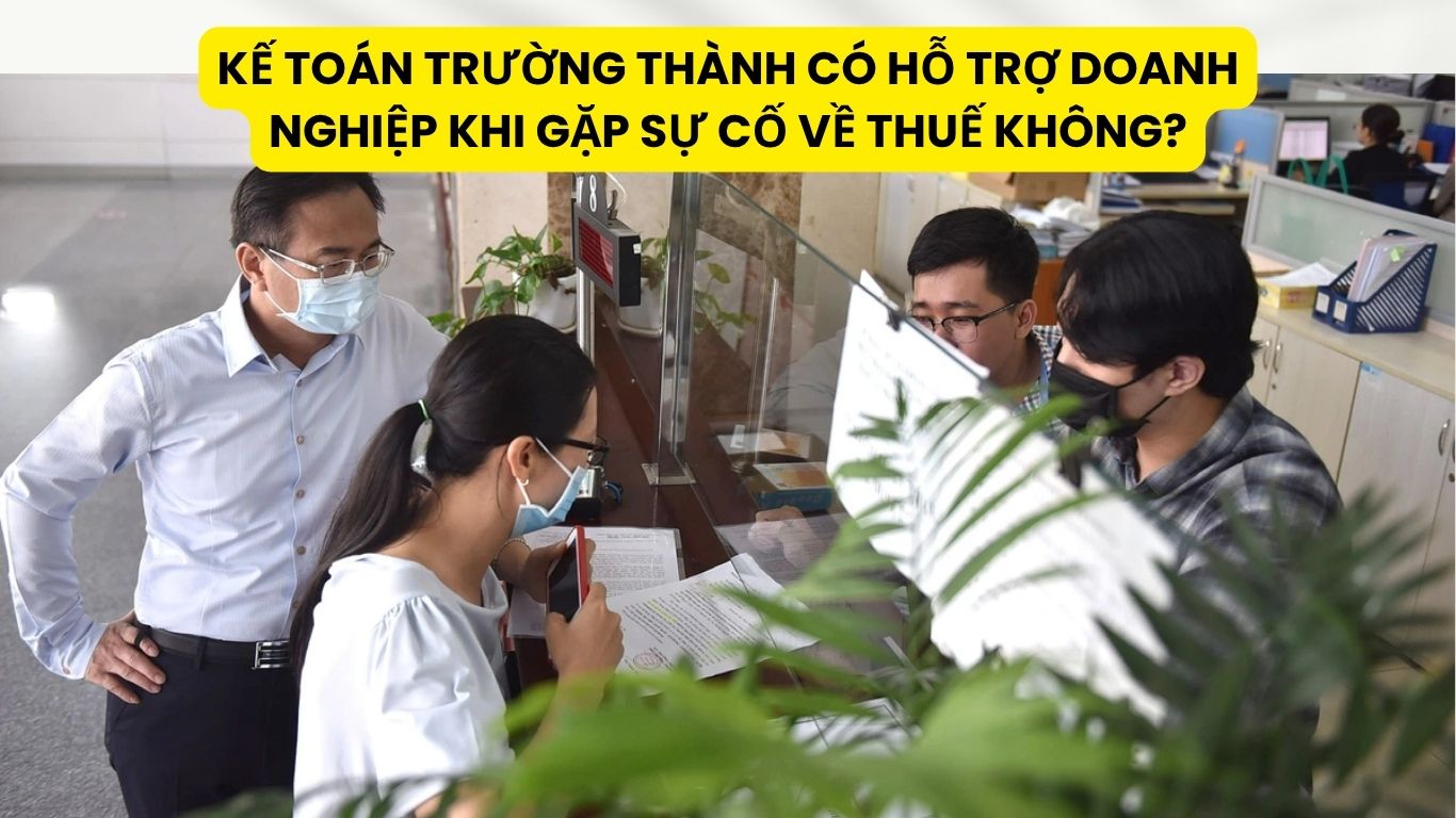 Kế Toán Trường Thành Có Hỗ Trợ Doanh Nghiệp Khi Gặp Sự Cố Về Thuế Không?