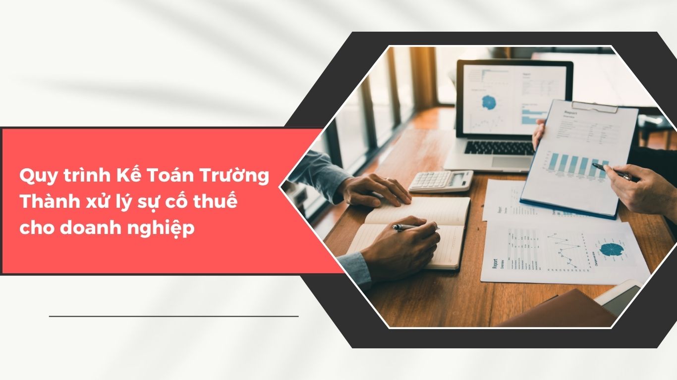 Kế Toán Trường Thành Có Hỗ Trợ Doanh Nghiệp Khi Gặp Sự Cố Về Thuế Không?