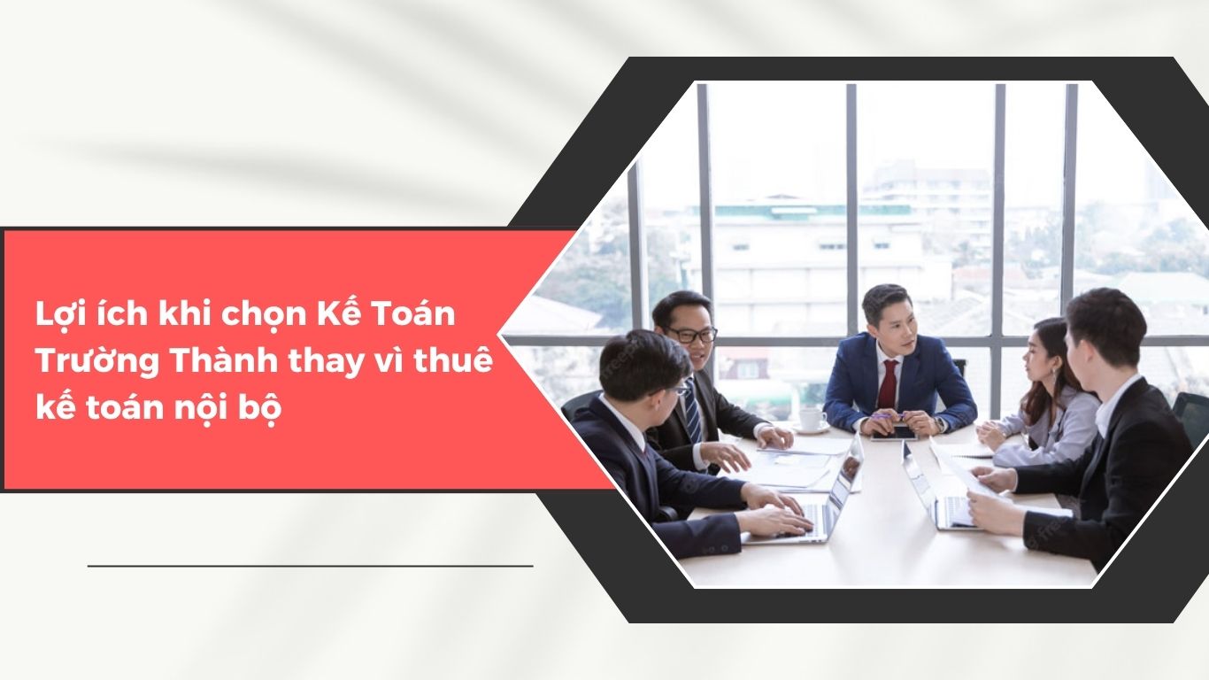 So Sánh Chi Phí Kế Toán Trường Thành Với Thuê Kế Toán Nội Bộ