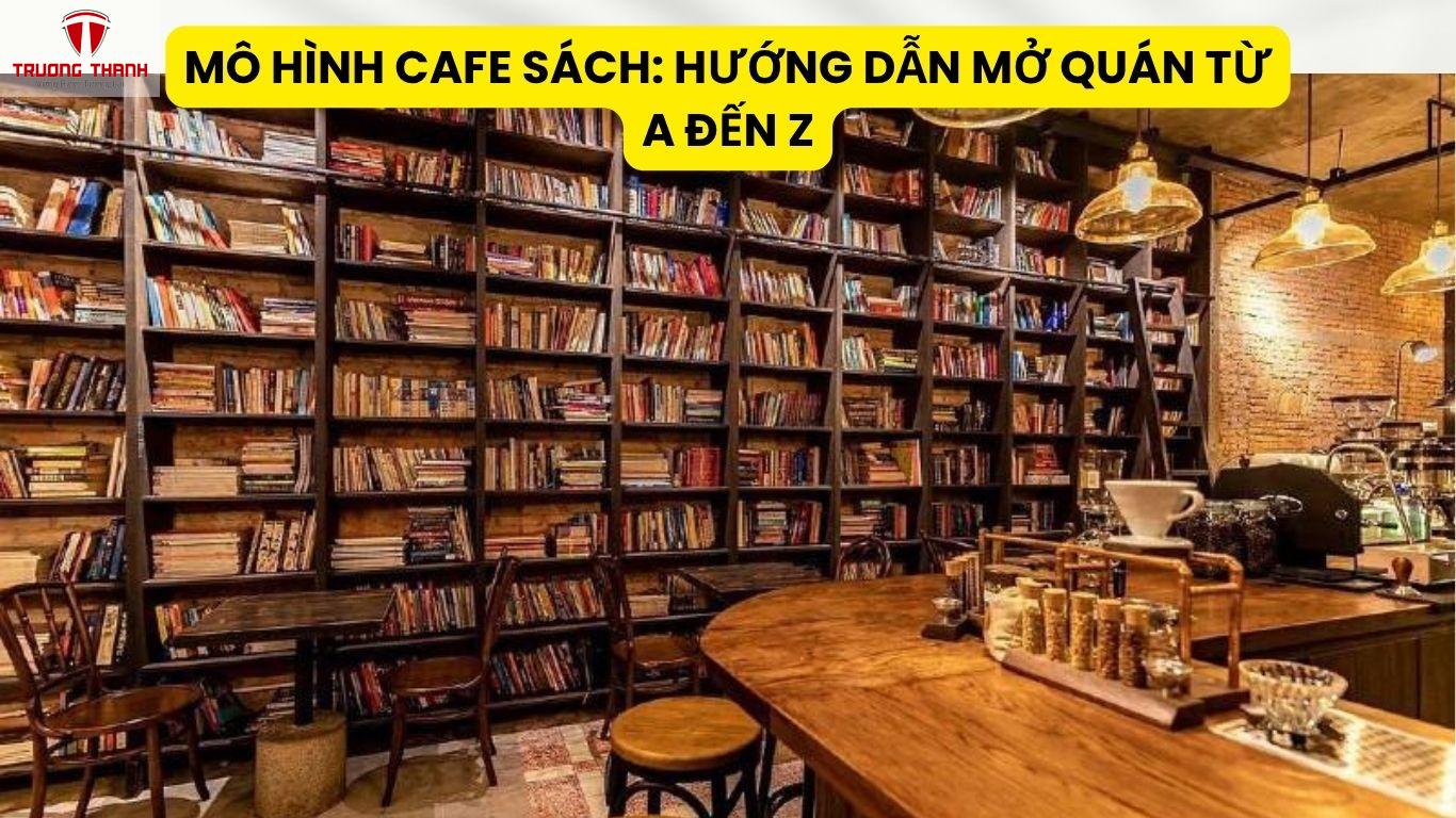Mô Hình Cafe Sách: Hướng Dẫn Mở Quán Từ A Đến Z