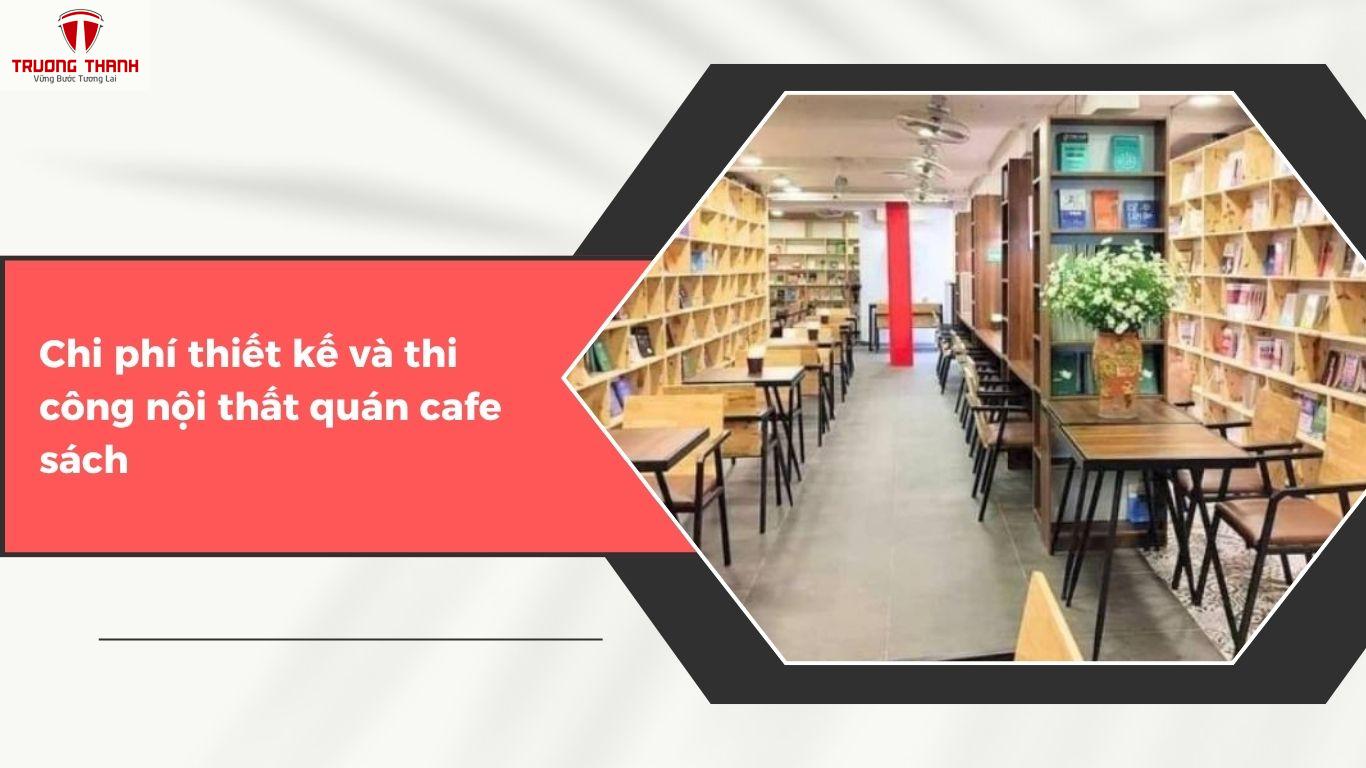 Chi Phí Mở Quán Cafe Sách Cần Bao Nhiêu Và Gồm Những Gì?