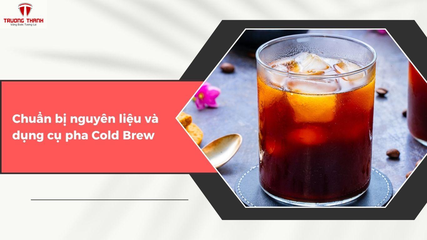 Cold Brew Coffee Là Gì? Bí Quyết Pha Cafe Ủ Lạnh Coldbrew Chuẩn Vị
