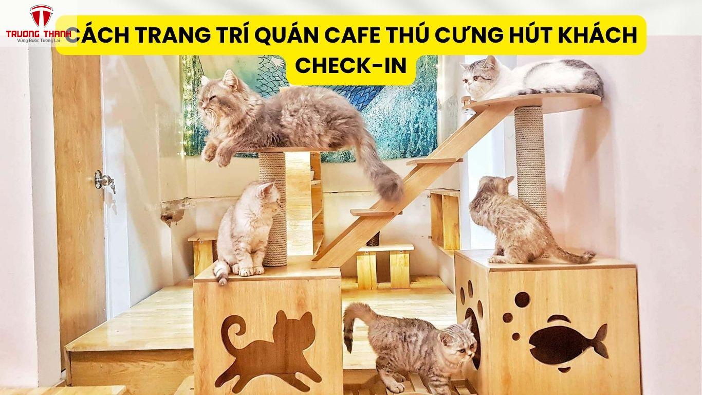 Cách Trang Trí Quán Cafe Thú Cưng Hút Khách Check-in