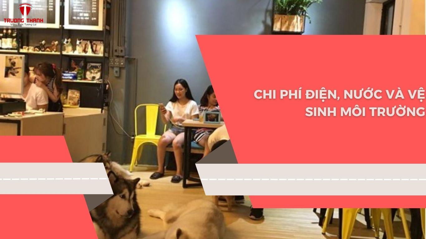 Chi Phí Vận Hành Quán Cafe Thú Cưng Hàng Tháng Gồm Những Gì?
